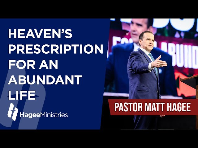 Pastor Matt Hagee - "Heaven's Prescription for an Abundant Life"