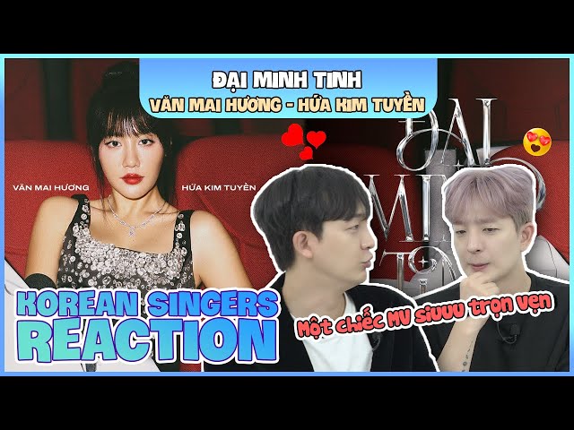 Korean singers🇰🇷 Reaction -'ĐẠI MINH TINH' - 'VĂN MAI HƯƠNG (prod. by HỨA KIM TUYỀN)🇻🇳'