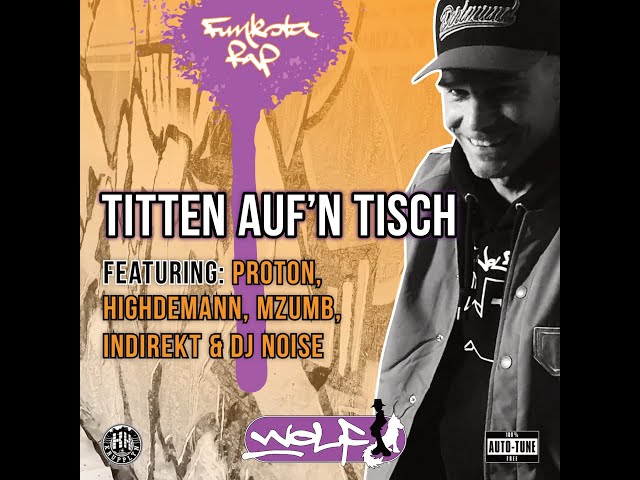 Der Wolf - Titten auf'n Tisch feat. Proton, Highdemann, IndiRekt &MzumB  (Orginal Version)