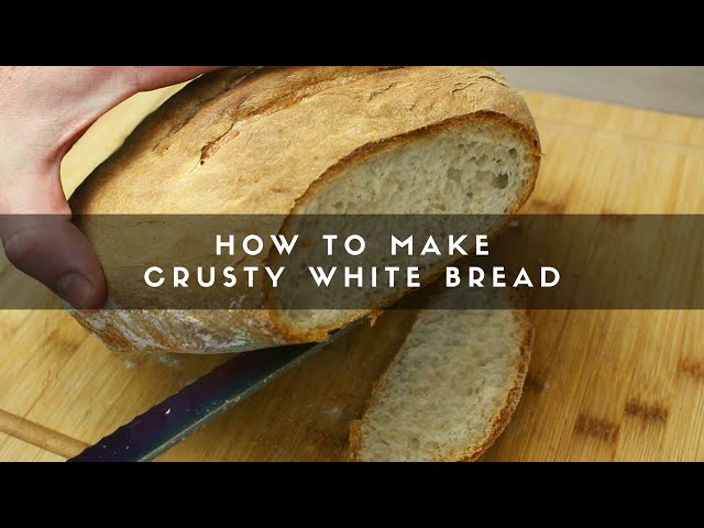 How to Make Crusty White Bread
