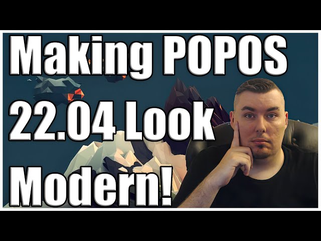 Making POP_OS 22 04 Look More Modern and colorful