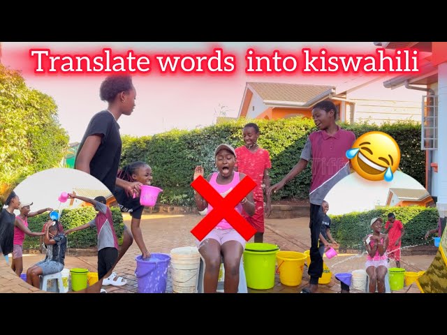 TRANSLATE THE WORDS To KISWAHILI OR SHOWER‼️😂this was crazy😂😂see what my siblings  DID😂