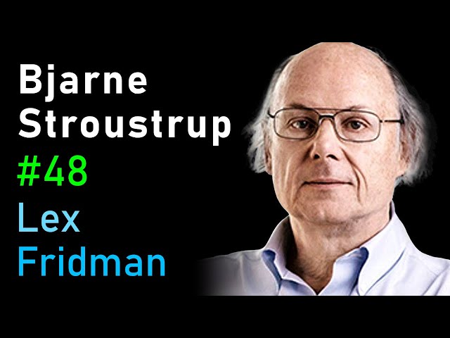 Bjarne Stroustrup: C++ | Lex Fridman Podcast #48