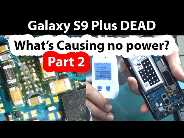 Galaxy S9 Plus No power Repair. Phone not charging. Part 2 FIXED