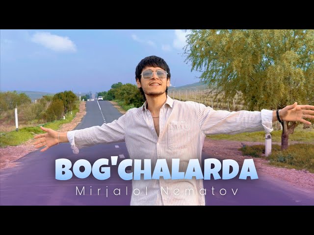 Mirjalol Nematov - Bog’chalarda (Mood Video)