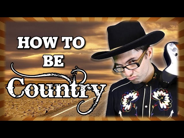 How to Be Country!