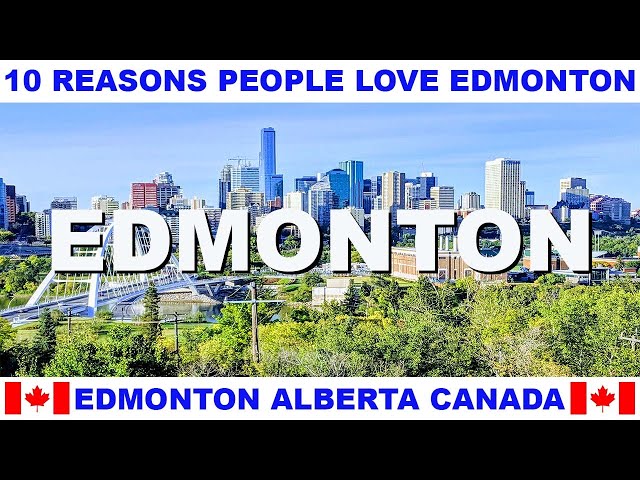 10 REASONS WHY PEOPLE LOVE EDMONTON ALBERTA CANADA