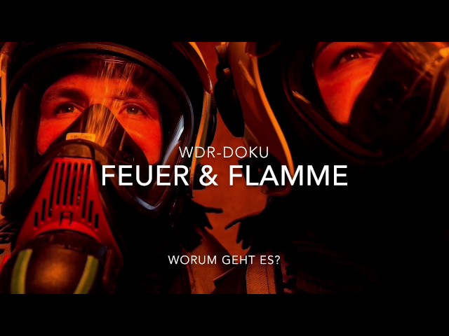 WDR-Doku-Reihe „Feuer & Flamme“:  Worum geht es?