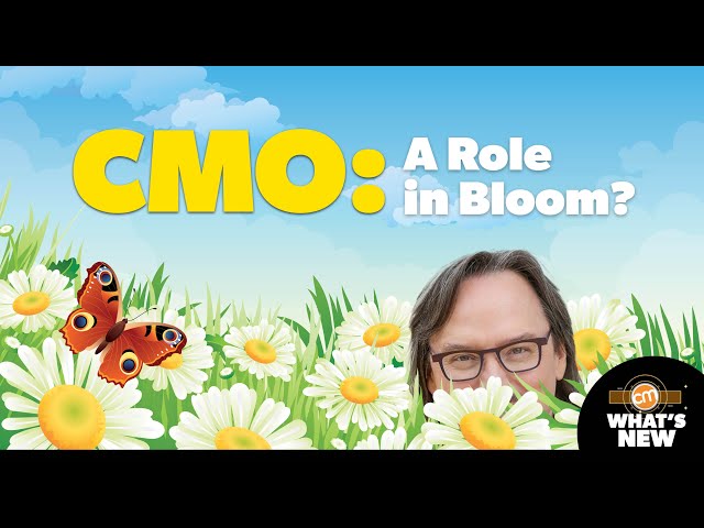 CMO: A Role in Bloom? | What's New?