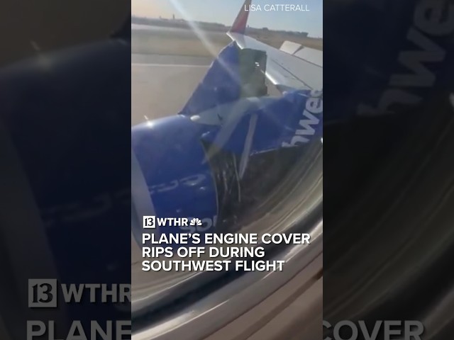 Southwest engine cover rips off during flight