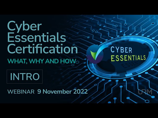 Cyber Essentials Certification Webinar - What, Why and How - INTRO