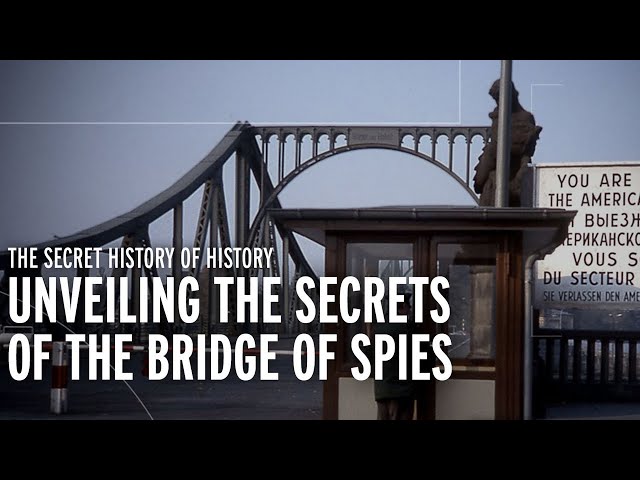 Unveiling the Secrets of the Bridge of Spies