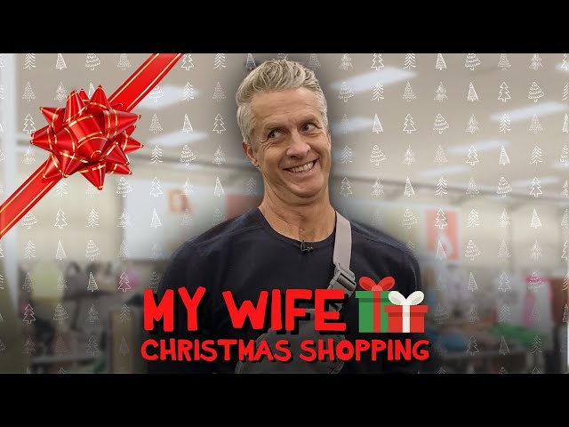 My Wife Christmas Shopping
