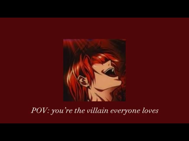 POV: you’re the villain everyone loves- a playlist with lyrics