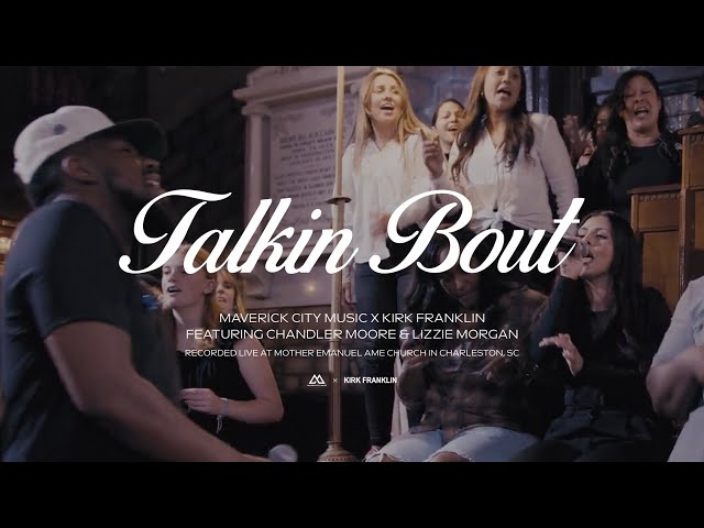 Talkin Bout (Love) [feat. Chandler Moore & Lizzie Morgan] | Maverick City Music x Kirk Franklin