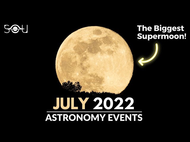 Must Watch Astronomy Events In July 2022 | Webb First Images | Biggest Supermoon