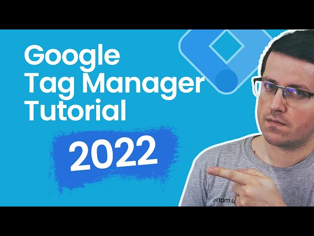 Google Tag Manager Tutorial for Beginners (2022)