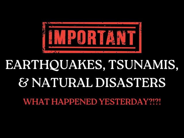 EARTHQUAKES, TSUNAMIS, & NATURAL DISASTERS | What happened yesterday?!?! This live may NOT be saved.