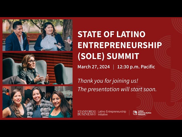 2024 State of Latino Entrepreneurship (SOLE) Summit