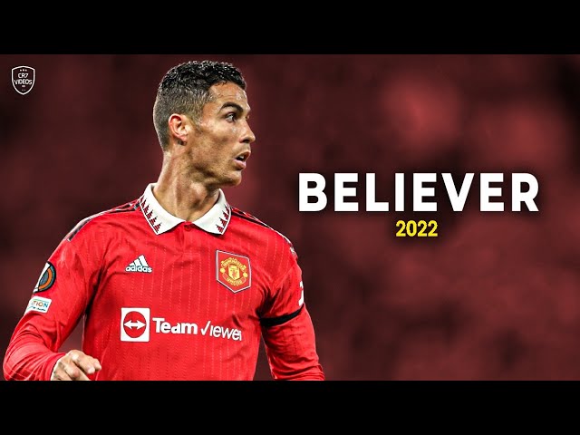 Cristiano Ronaldo 2022 • Believer • Skills & Goals | HD