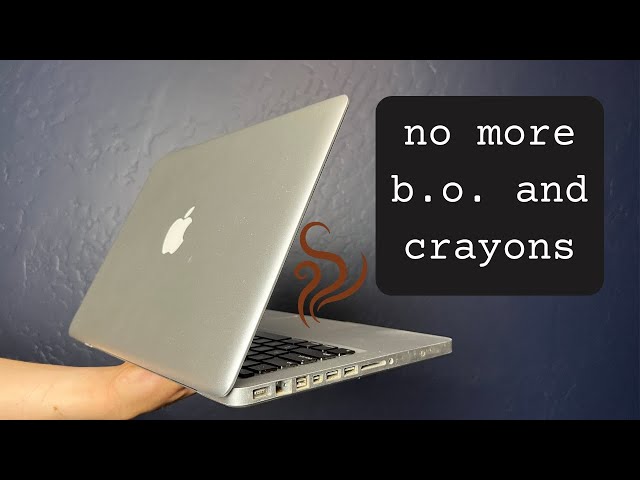 Fix a smelly 2012 Macbook Pro  - Remove the Crayon BO Stink