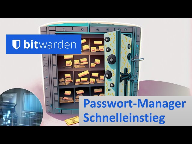 Kennwort-Tresor: Passwort-Manager Bitwarden Schnelleinstieg