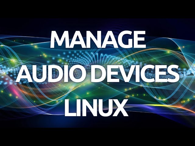 "How To Manage and Rename Audio Devices In Linux - Step-by-Step Guide"