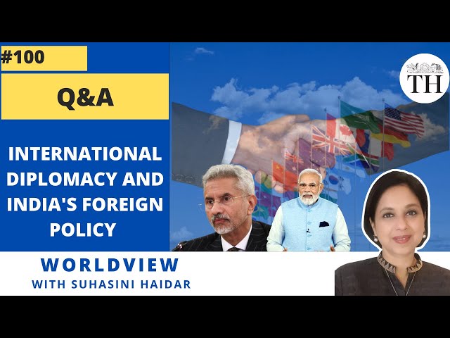 Q&A | International diplomacy and India’s foreign policy | Worldview with Suhasini Haidar