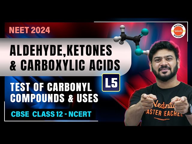 Aldehydes, Ketones & Carboxylic Acids | Test of Carbonyl Compounds & Its Uses | NEET 2024