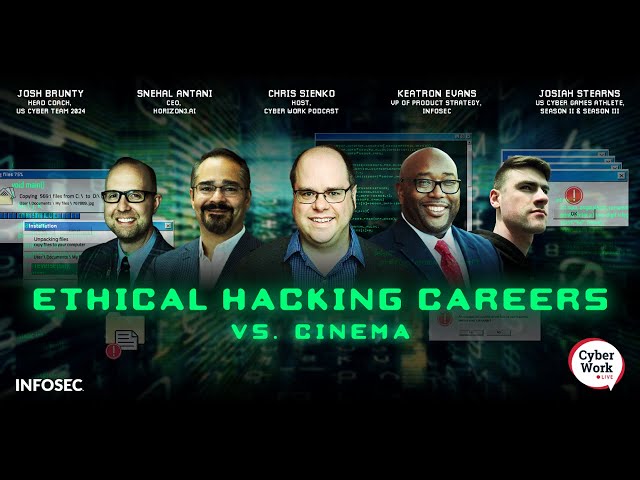 Ethical hacking careers vs. cinema: What it's like to work as a hacker | Cyber Work Live