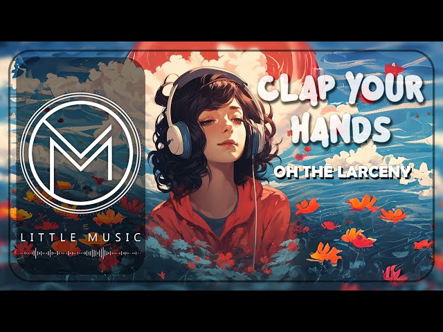 Oh The Larceny - "Clap Your Hands" [Lyrics]