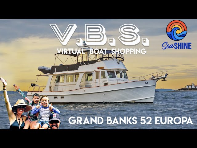 Grand Banks 52 Europa for the Great Loop  -- Yes? No? Maybe? Virtual Boat Shopping, episode 25