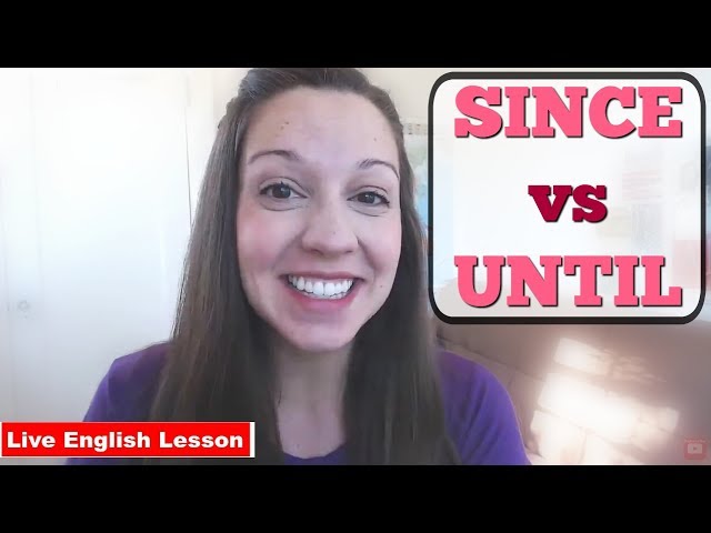 SINCE vs UNTIL [Advanced English Grammar Practice]