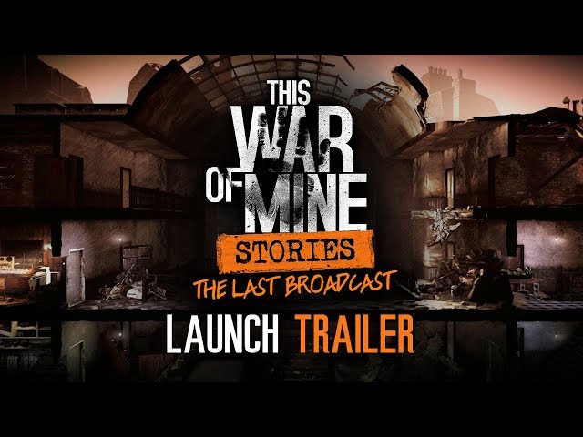 This War of Mine: Stories - The Last Broadcast | Official Launch Trailer