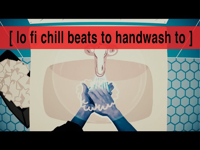Handwash Sesh: Lofi Chill Beats For Your Quarantine