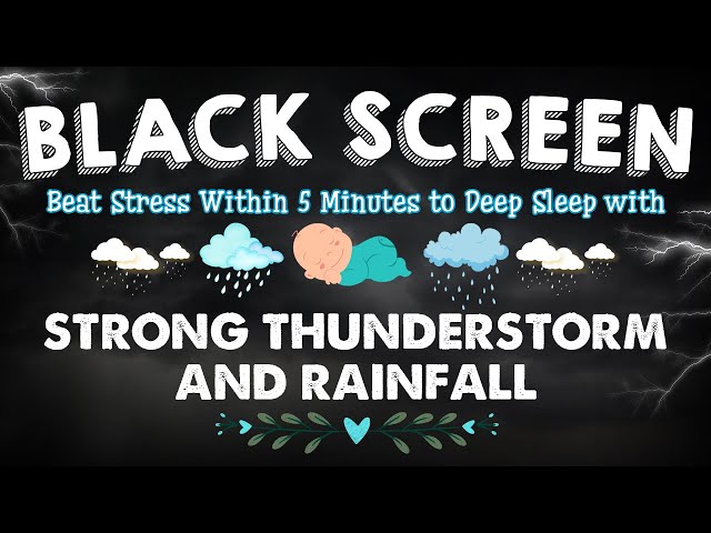 Beat Stress Within 5 Minutes to Deep Sleep with Strong Thunderstorm and Rainfall | BLACK SCREEN