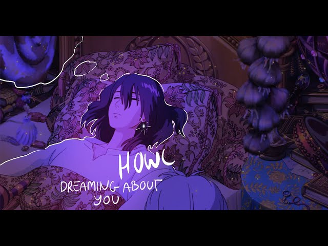 howl dreaming about you 🌧 (2 hour version)