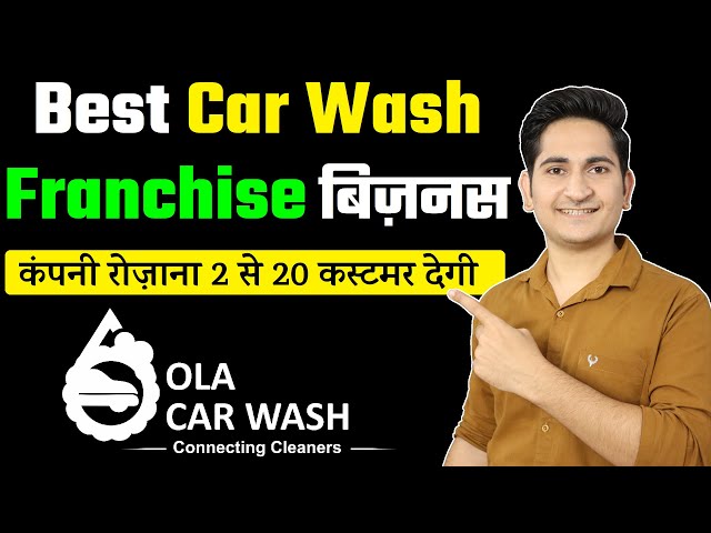 Car Wash Franchise Business, Ola Car Wash Franchise Business Opportunities in India, Best Car Wash