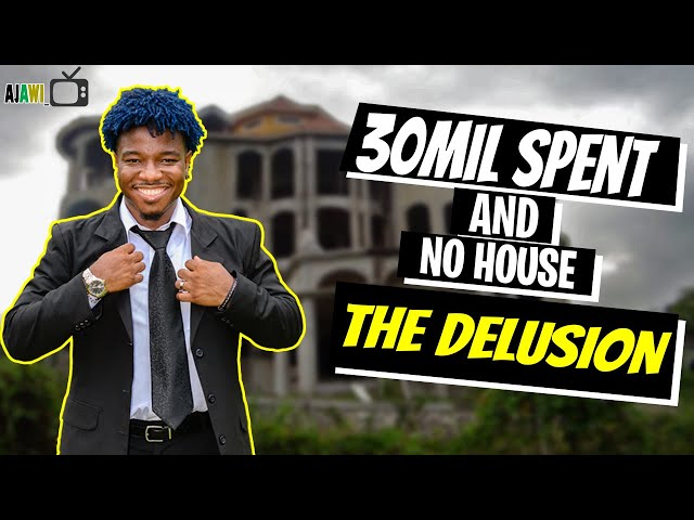 30 MILLION SPENT & NO HOUSE TO SLEEP IN | THE DELUSION