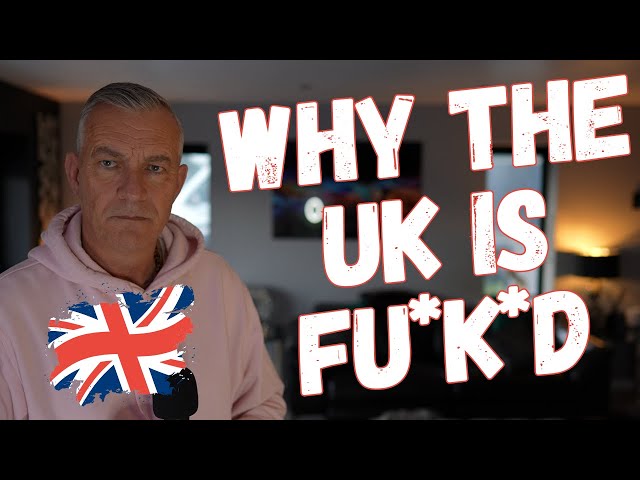 Why UK is FU*K*D