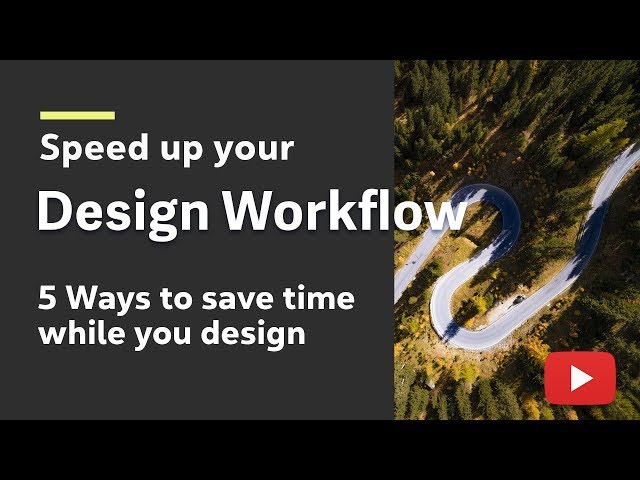 5 tips to Speedup your Design workflow and save time