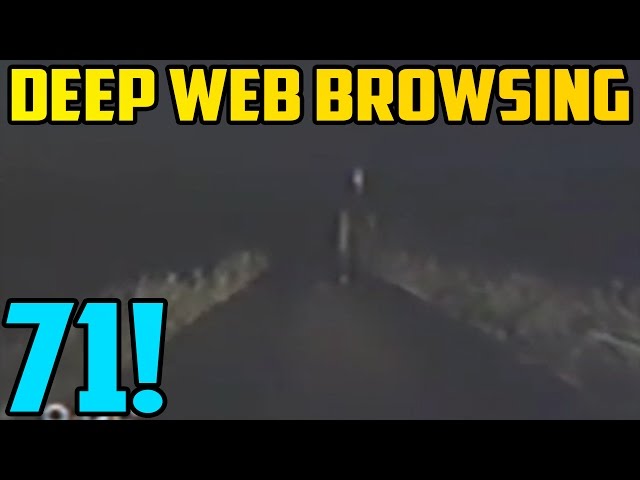 MAN IN THE ROAD?! - Deep Web Browsing 71