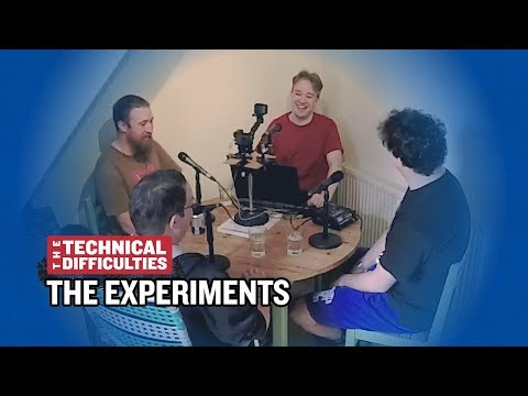 The Technical Difficulties Experiments