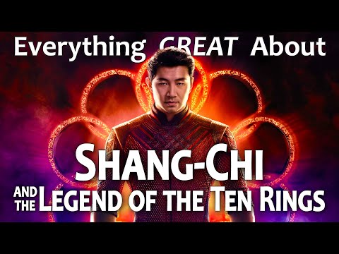 Everything GREAT About Shang-Chi and the Legend of the Ten Rings!