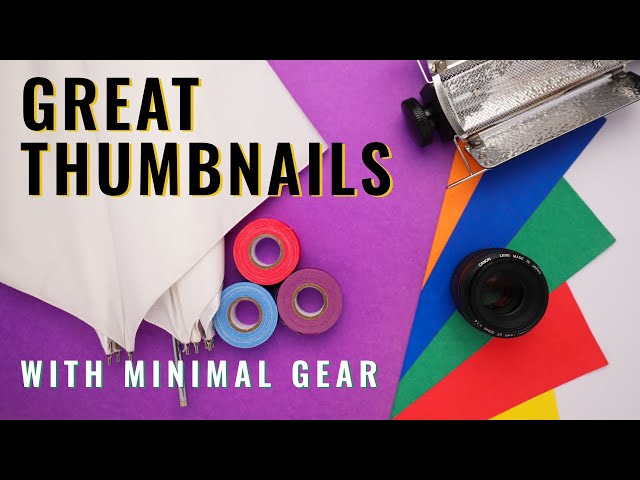 Great Thumbnails With Minimal Gear