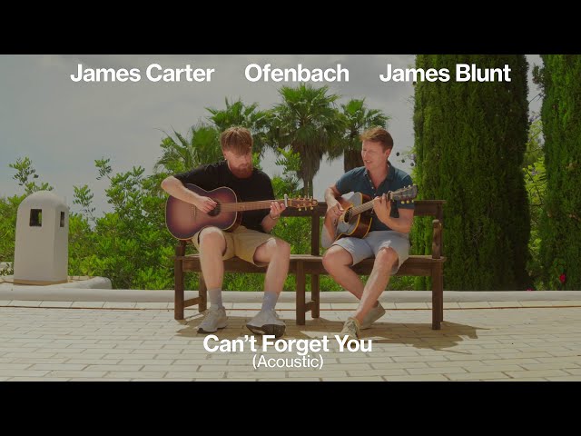 James Carter + Ofenbach + James Blunt - Can't Forget You (Acoustic)