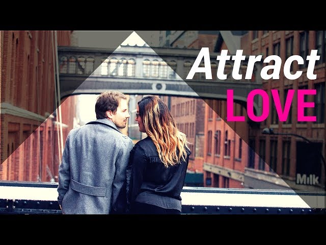 How to Attract Love & A Specific Person | Law of Attraction