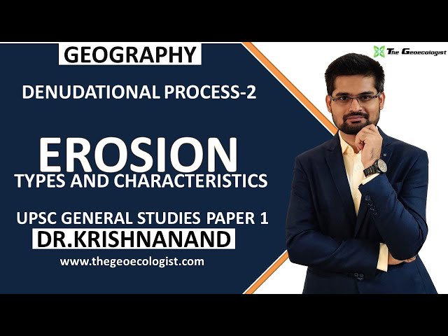Erosion:Types and Characteristics | Denudational Process-2 |Geomorphology| Dr. Krishnanand