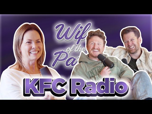 KFC Radio: Kevin Clancy & John Feitelberg | Wife of the Party Podcast | # 315