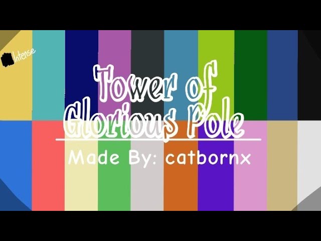 "Tower of Glorious Pole" by catbornx (JToH Whitelist)